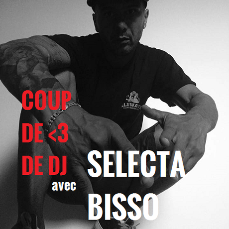Coup de coeur de DJ - Selecta Bisso