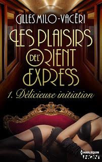 Mon avis sur le tome 1 des Plaisirs de L'Orient Express de Gilles Milo Vacéri