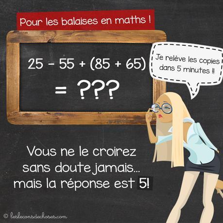 problĂ¨me maths mathĂŠmatiques ĂŠnigme factorielle Saurez-vous trouver pourquoi 25 - 55 + (85 + 65) 
