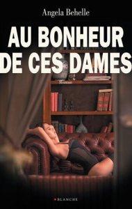 Au Bonheur de ces Dames de Angela Behelle