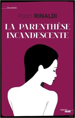 Robin Rinaldi se livre entièrement dans La Parenthèse Incandescente