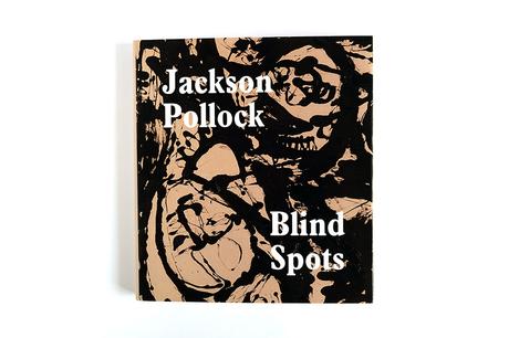 JACKSON POLLOCK – BLIND SPOTS