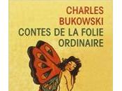 Contes folie ordinaire Charles Bukowski