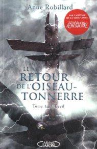 Le retour de l’oiseau tonnerre 1 L’Eveil, Anne Robillard