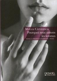 Pourquoi nous aimons les femmes – Mircea Cărtărescu