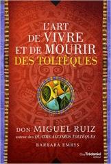 Nouveau livre de Don Miguel Ruiz : l'art de vivre et de mourir des Toltèques