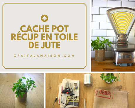 Tutoriel DIY : cache pot récup avec de la toile de jute et boite de conserve