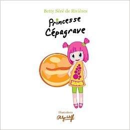 Apprenons la tolérance à nos enfants avec Princesse Cépagrave de Betty Séré de Rivières