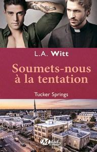 L.A. Witt / Tucker Springs, tome 4 : Soumets-nous à la tentation
