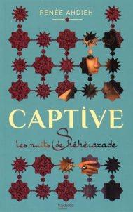 Captive, les nuits de Shéhérazade – tome 1 de Renée Ahdieh