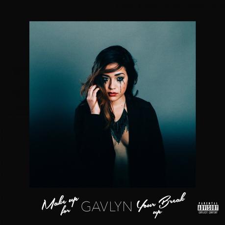 Gavlyn – Make Up For Your Break Up (Album)