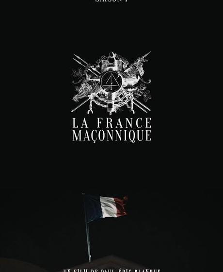 FILM.  « La France Maçonnique », un film de Paul Eric-Blanrue et Julien Teil