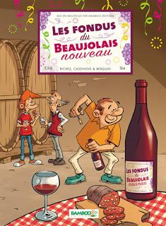 LES FONDUS DU VIN DU BEAUJOLAIS © Bamboo Édition 2015 - Christophe CAZENOVE, Hervé RICHEZ , Grégoire BERQUIN