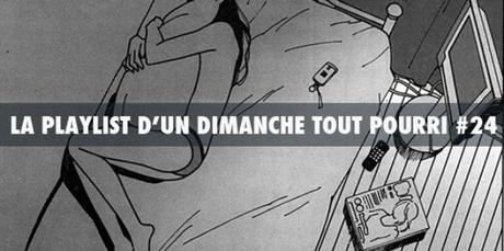 La Playlist D’un Dimanche Tout Pourri #24