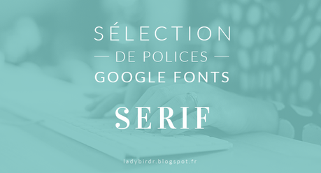 Sélection de polices Google Fonts - Serif