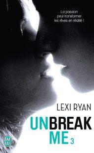 Unbreak Me 3 de Lexi Ryan - Version Poche