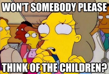 wont somebody please think of the children