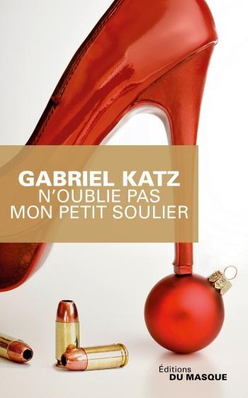 Nâ€™oublie pas mon petit soulier - Gabriel Katz