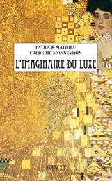 L’Imaginaire du luxe, Patrick Mathieu et Frédéric Monneyron – l’ouvrage qui révolutionne l’analyse et la compréhension des marques de luxe