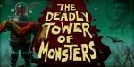Deadly Tower Monsters vidéo après l’avarie