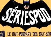 [Podcast] Sériespod (6.11) bat-numéro
