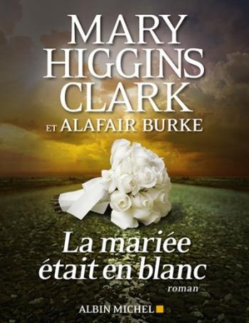 La mariée était en blanc - Mary Higins Clark & Alafair Burke