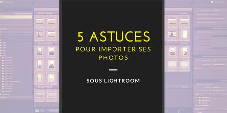 Les 5 étapes pour traiter ses photos sous Lightroom