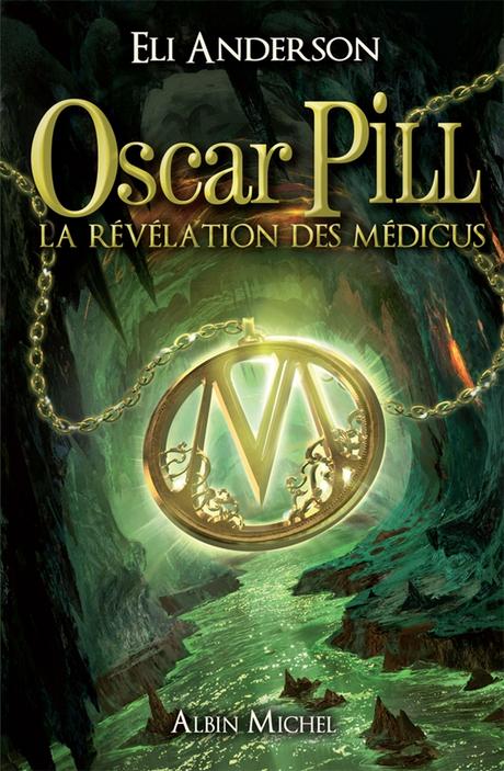 Oscar Pill (Tome 1) La Révélation des Médicus d’Eli Anderson