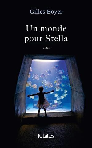 Un monde pour Stella - Gilles Boyer
