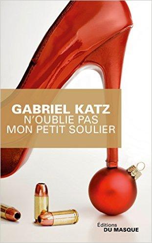 Passez un très bon moment avec N'oublie pas mon petit soulier de Gabriel Katz