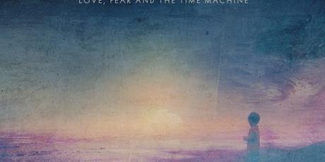 Riverside – Love, Fear and the Time Machine