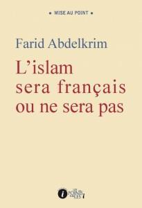 L’islam sera français ou ne sera pas – Farid Abdelkrim