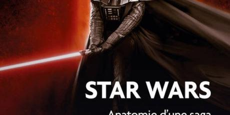 Star Wars : Anatomie d’une saga – Laurent Jullier