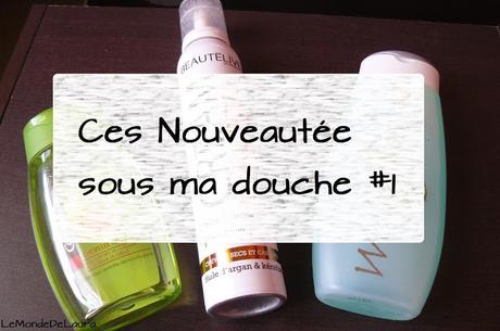 Ces nouveautés sous ma douche #1