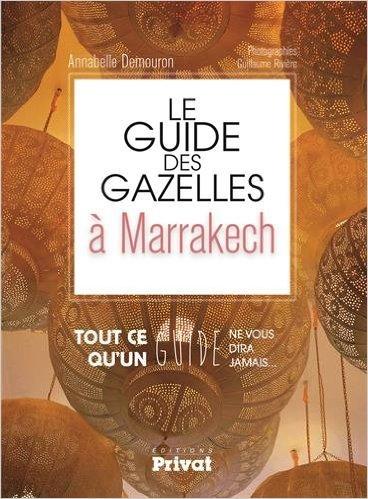 Le guide des gazelles à Marrakech Annabelle Demouron - Charonbelli's blog mode