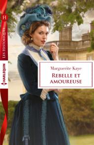 Rebelle et Amoureuse de Marguerite Kaye