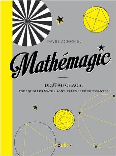 Mathémagic, un livre de David Acheson pour découvrir pourquoi les maths sont si réjouissantes