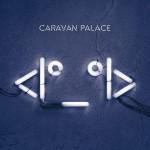 CD Album Caravan Palace