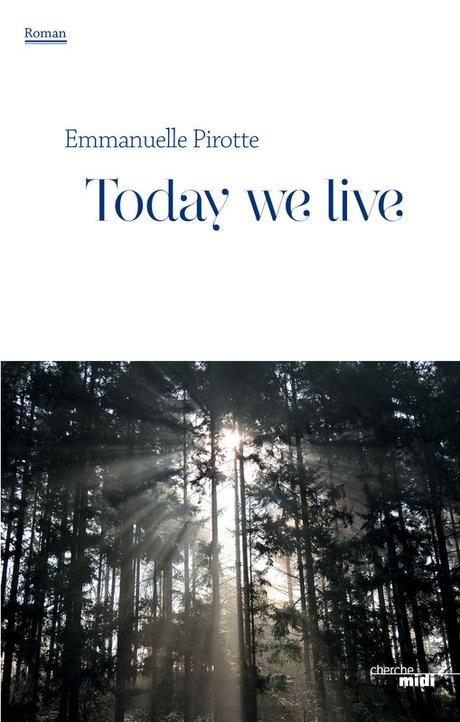 Today we live d' Emmanuelle Pirotte