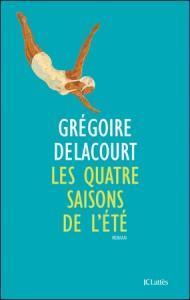 Les quatre saisons de l'été - Grégoire Delacourt