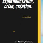 Colloque « Expérimentation, crise, création. » aux Abattoirs | Toulouse