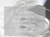 actions appliquer pour nettoyer compte Facebook