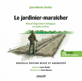Jean-Martin Fortier : Le jardinier-maraîcher