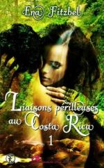 liaisons-perilleuses-au-costa-rica,-tome-1-