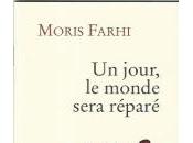 jour, monde sera réparé, Moris Farhi