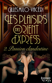 Les plaisirs de l'Orient-express, tome 2 : passion clandestine de Gilles Milo-Vacéri Les plaisirs de l'Orient-express, tome 2 : passion clandestine de Gilles Milo-Vacéri