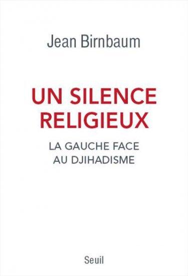 26 - Un silence religieux, la gauche face au djihadisme - Jean Birnbaum