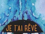 t'ai rêvé