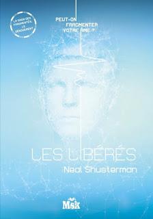 Les Fragmentés, Tome 4 : Les Libérés - Neal Shusterman
