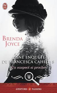 Une enquête de Francesca Cahill, tome 8 : Un suspect si proche de Brenda Joyce